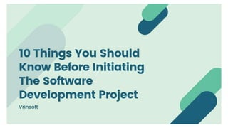 10 things you should know before initiating the software development project