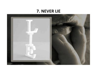 7. NEVER LIE 
 