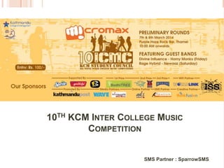 10TH KCM INTER COLLEGE MUSIC
COMPETITION
SMS Partner : SparrowSMS
 