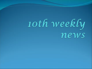 10th weekly news