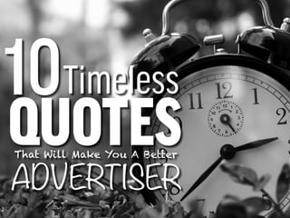 10Timeless
QUOTESThat Will Make You A Better
ADVERTISER
 