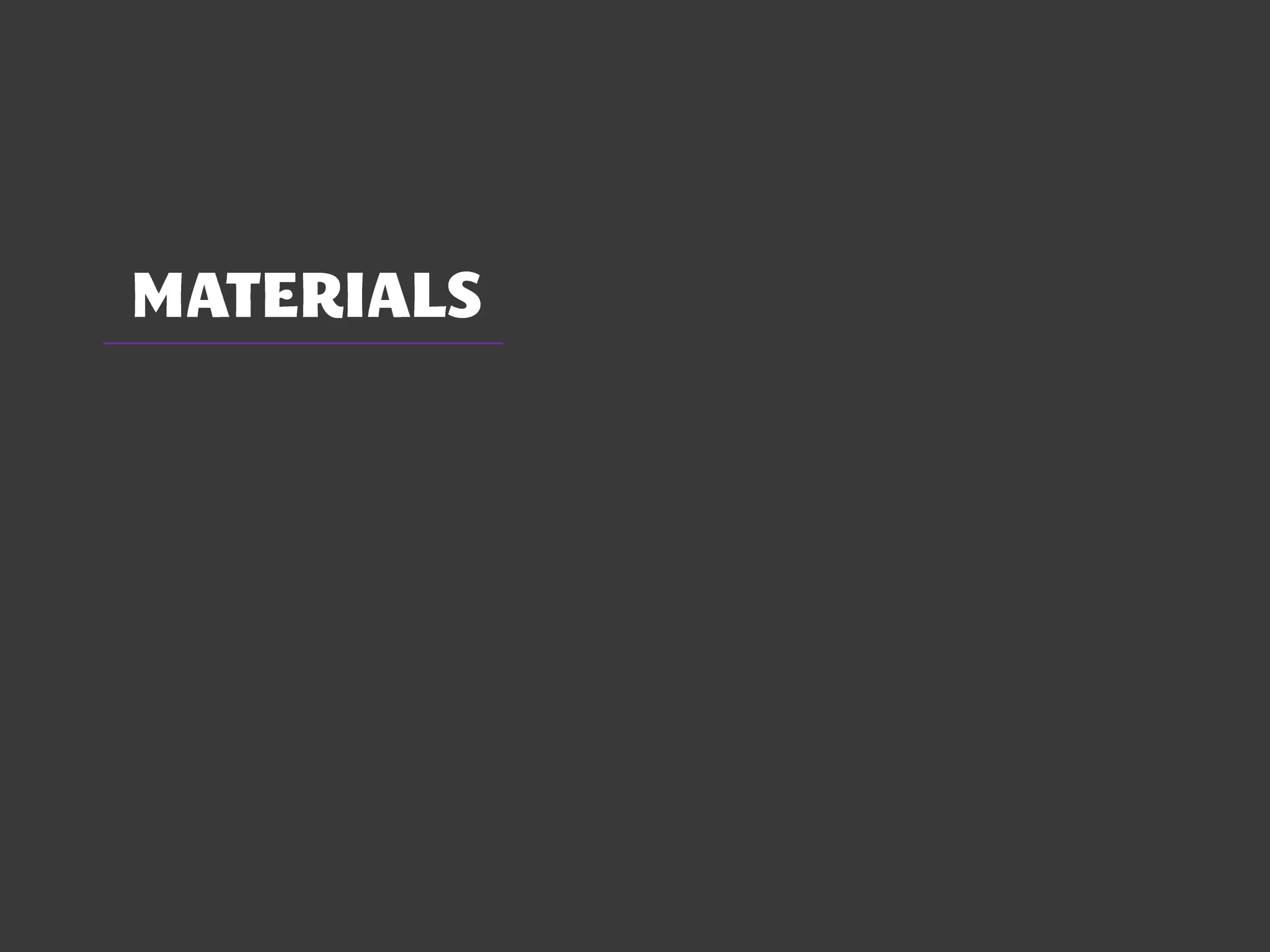 MATERIALS
 