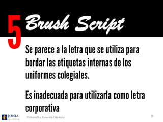 Brush Script

Profesora Dra. Esmeralda Díaz-Aroca

11

 