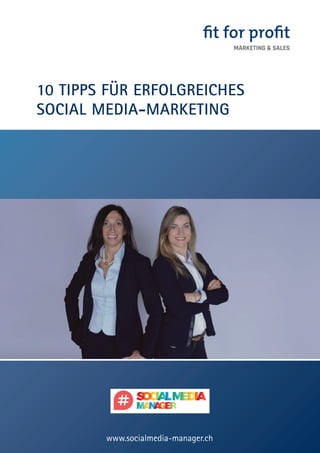 10 Tipps für erfolgreiches
Social Media-Marketing
MARKETING & SALES
www.socialmedia-manager.ch
 