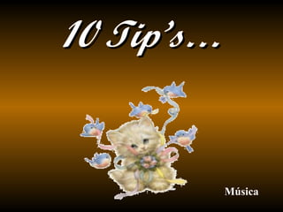 10 Tip’s… Música 