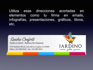 Utiliza esas direcciones acortadas en
elementos como tu firma en emails,
infografías, presentaciones, gráficos, libros,
etc.
 