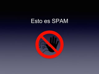 Esto es SPAM
 
