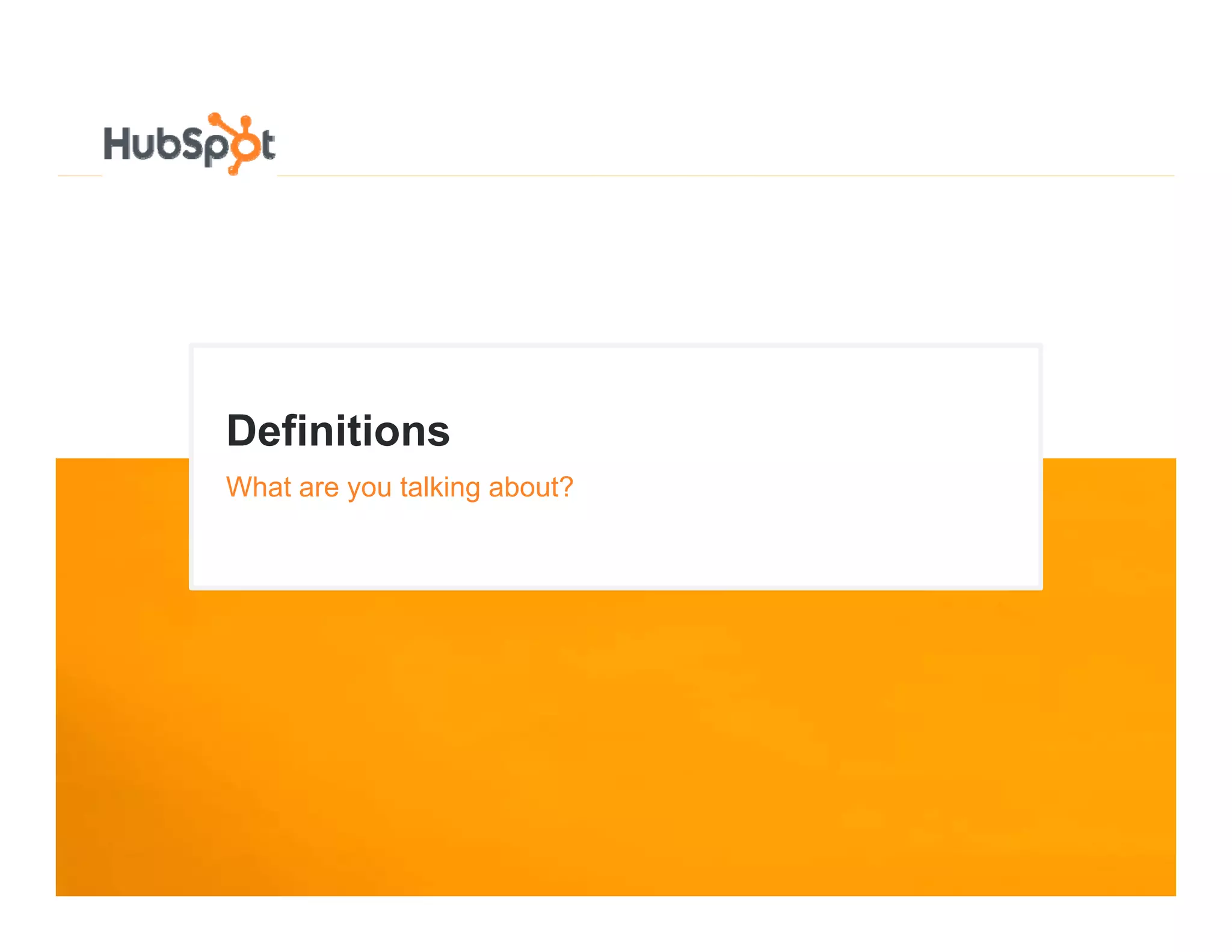 Definitions
D fi iti
What are you talking about?
 