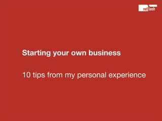 10 tips for starting entrepreneurs