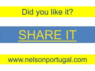 SHARE IT
Did you like it?
www.nelsonportugal.com
 