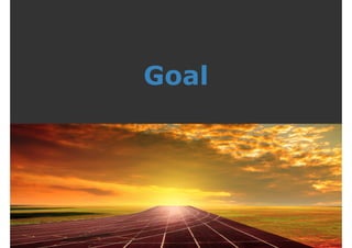 Goal 
 