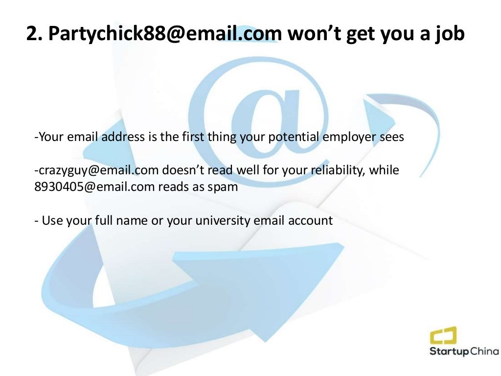 -Your email address is the