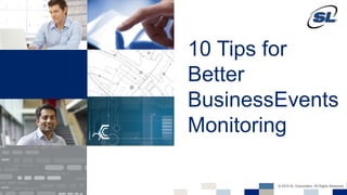 1
10 Tips for
Better
BusinessEvents
Monitoring
 