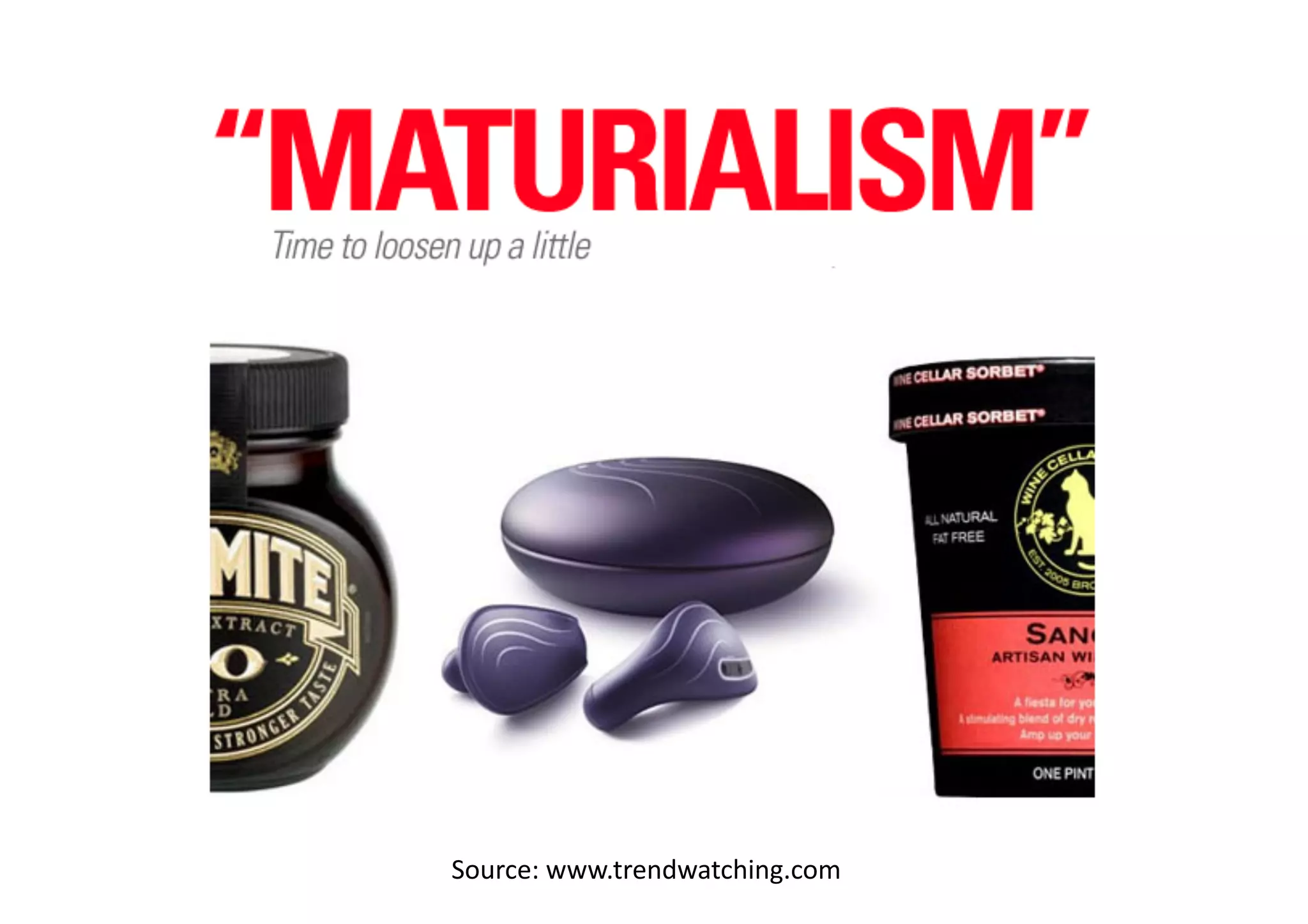 Source:	
  www.trendwatching.com	
  
 