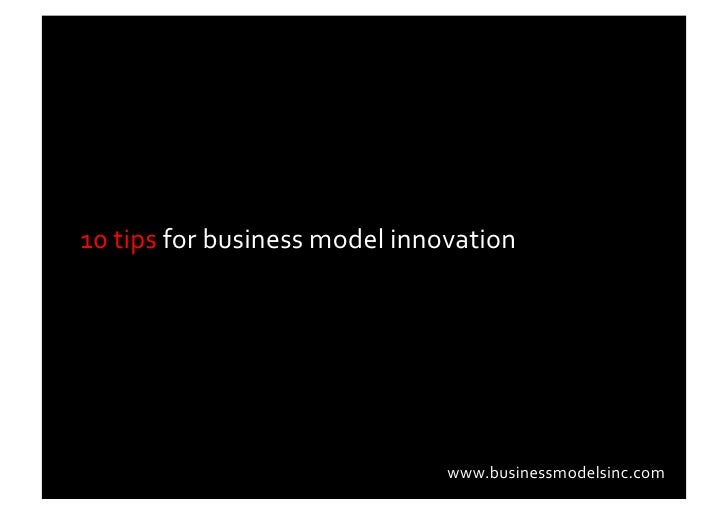10	
  tips	
  for	
  business	
  model	
  innovation	
  	
  




                                                 www.busi...