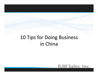 10 Tips for Doing Business 
          in China
 