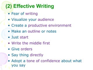 • Fear of writing
• Visualize your audience
• Create a productive environment
• Make an outline or notes
• Just start
• Wr...