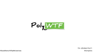 #VoxxedVienna #10TipsMicroservices @koenighotze
Polyglot?
thx @Codepitbull
 