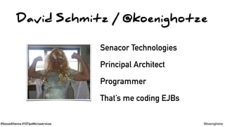 #VoxxedVienna #10TipsMicroservices @koenighotze
David Schmitz / @koenighotze
Senacor Technologies
Principal Architect
Programmer
That’s me coding EJBs
 