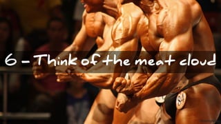 #VoxxedVienna #10TipsMicroservices @koenighotze
6 - Think of the meat cloud
 