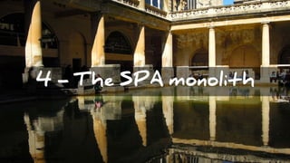 #VoxxedVienna #10TipsMicroservices @koenighotze
4 - The SPA monolith
 