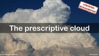 @koenighotze#WJAX #10TipsMicroservices
The prescriptive cloud
 