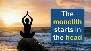 @koenighotze#WJAX #10TipsMicroservices
The
monolith
starts in
the head
 