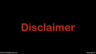 @koenighotze#WJAX #10TipsMicroservices
Disclaimer
 