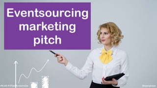 @koenighotze#WJAX #10TipsMicroservices
Eventsourcing
marketing
pitch
 