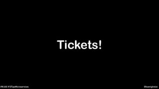 @koenighotze#WJAX #10TipsMicroservices
Tickets!
 