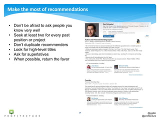 @pgillin
@profitecture
14
Make the most of recommendations
• Don’t be afraid to ask people you
know very well
• Seek at le...