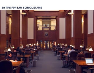 10 TIPS FOR LAW SCHOOL EXAMS
 