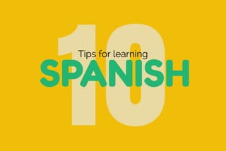 10SPANISH
Tips for learning
 