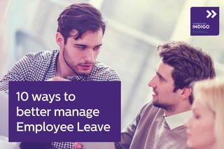 10 ways to
better manage
Employee Leave
 