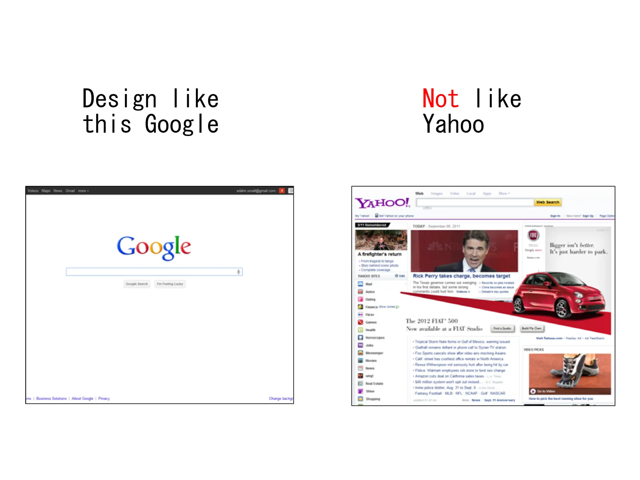 Design like
this Google
Not like
Yahoo
 
