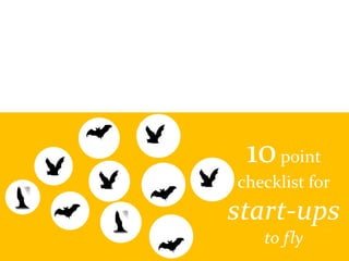 © QR Systems Inc. 2014Page: 1qrs3E.com
10point
checklist for
start-ups
to fly
 