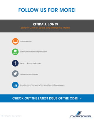 FOLLOW US FOR MORE!
KENDALL JONES
Editor-in-Chief of Social and Interactive Media
BLOG
constructiondatacompany.com
linkedin.com/company/construction-data-company
facebook.com/cdcnews
twitter.com/cdcnews
cdcnews.com
CHECK OUT THE LATEST ISSUE OF THE CDQ! »
13 |10 Tips for Staying Warm
INSIDE ADVANTAGE. SUPERIOR INFORMATION, DELIVERY AND SUPPORT
 