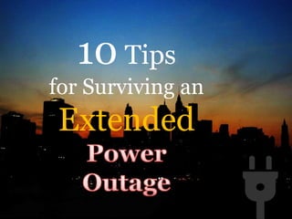 10 Tips
for Surviving an
Extended
 