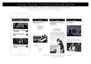 Human Stories ...Hit the Emotional Center
Tiffany features real love stories in a way that real/true to the brand
Tapping ...