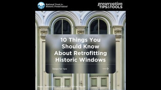 10 Things You Should Know About Retrofitting Historic Windows