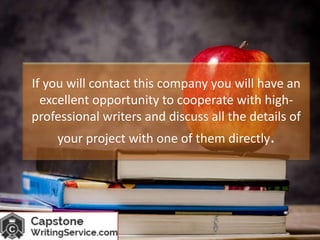 If you will contact this company you will have an
excellent opportunity to cooperate with high-
professional writers and discuss all the details of
your project with one of them directly.
 