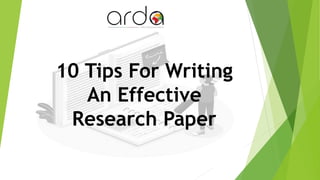 10 Tips For Writing
An Effective
Research Paper
 