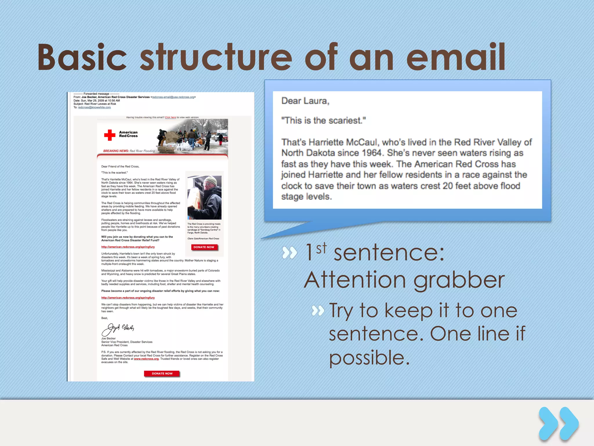 Basic structure of an email




              "  1st sentence:
                 Attention grabber
                "  Try to keep it to one
                   sentence. One line if
                   possible.
 