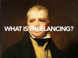 WHAT IS FREELANCING?
 