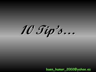 10 Tip’s… [email_address] 