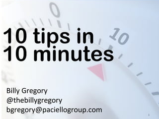 1
10 tips in
10 minutes
Billy Gregory
@thebillygregory
bgregory@paciellogroup.com
 
