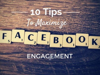 10 Tips to Maximize Facebook Engagement