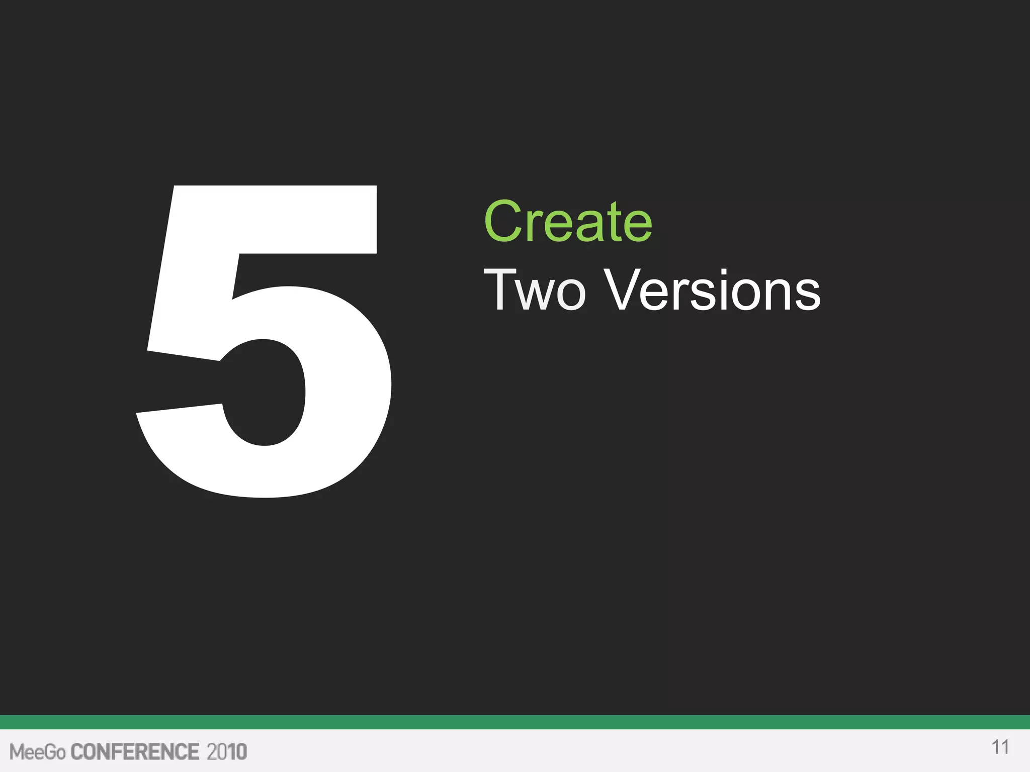 11
Create
Two Versions
 