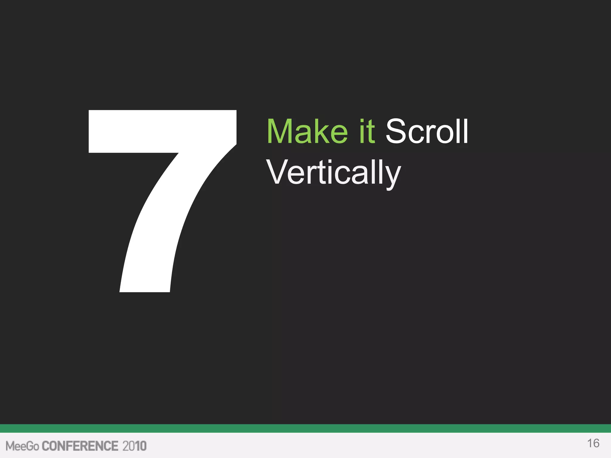 16
Make it Scroll
Vertically
 