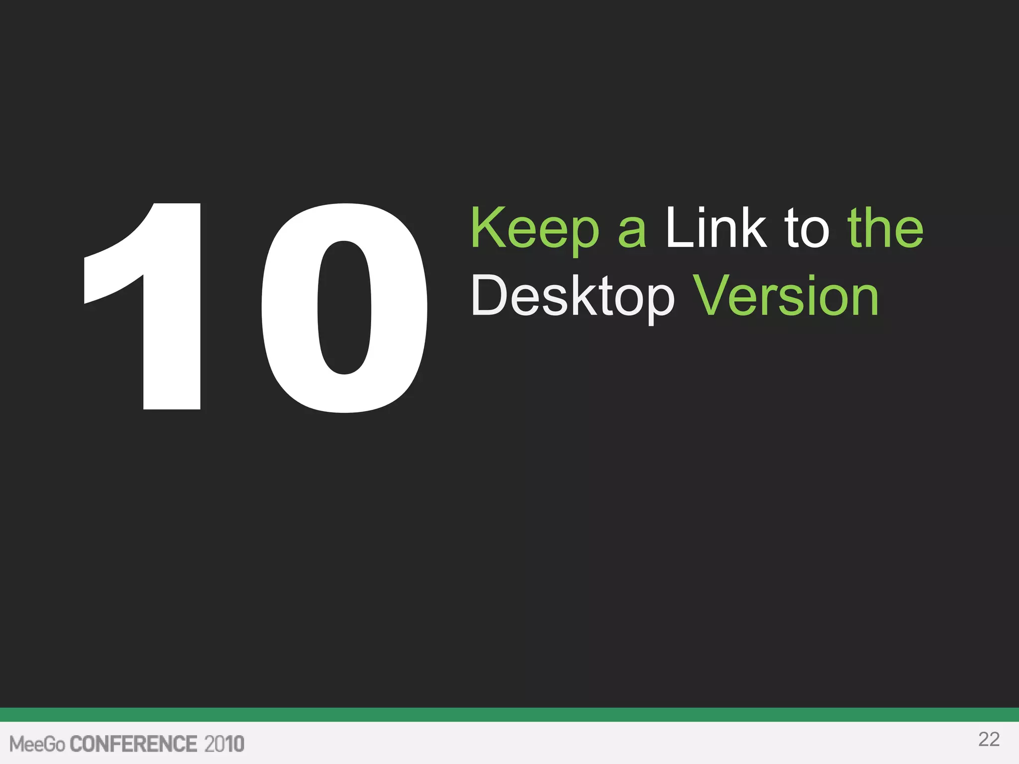 22
10
Keep a Link to the
Desktop Version
 